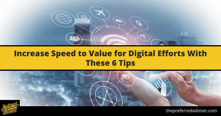 Increase Speed to Value for Digital Efforts